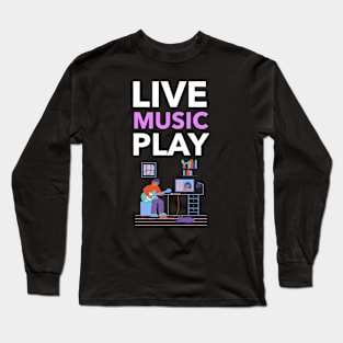 Live Music Play Long Sleeve T-Shirt